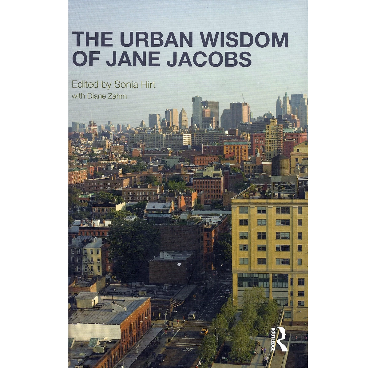 The Urban Wisdom of Jane Jacobs