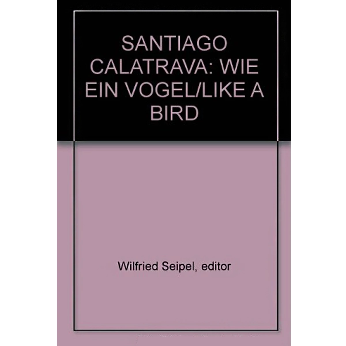 Santiago Calatrava Wie ein Vogel / Like a Bird