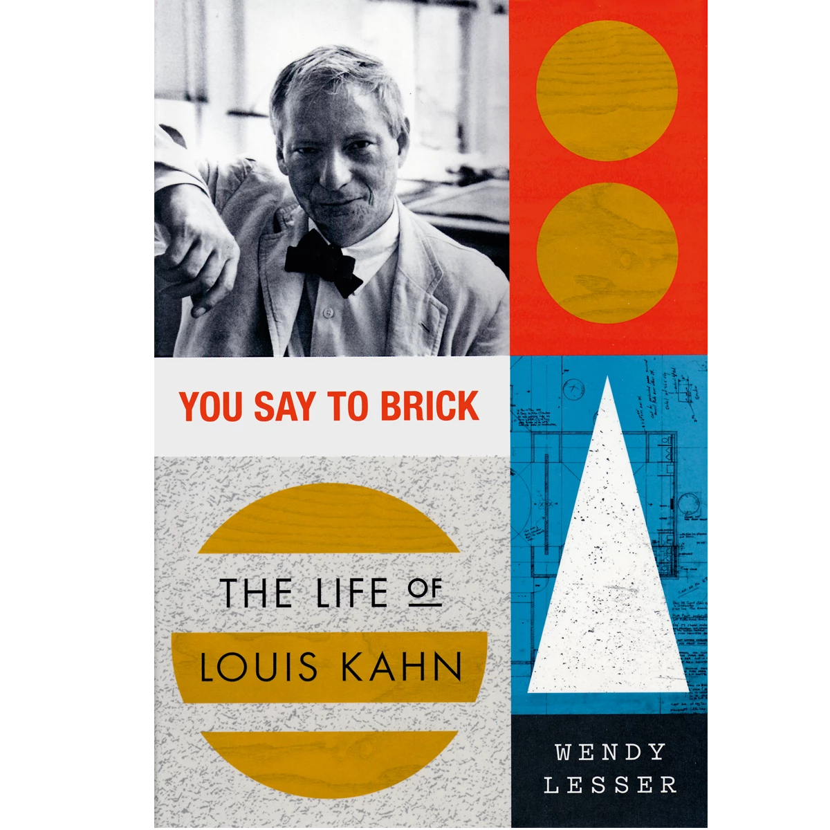 You Say to Brick: The Life of Louis Kahn